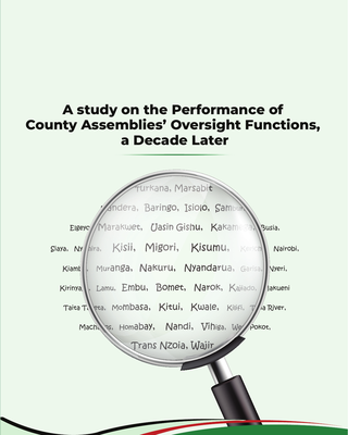 Eye on County Assemblies: A study on the Performance of County Assemblies’ Oversight Function, a Decade Later